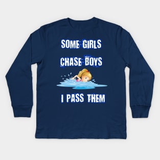 Some Girls Chase Boys I Pass Them Funny Gift For Swimming Lovers Kids Long Sleeve T-Shirt